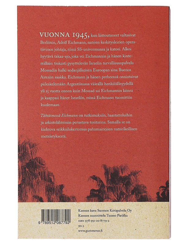 Tähtäimessä Eichmann : pahamaineisen natsirikollisen metsästys - Bascomb, Neal - Elämäkerrat ja muistelmat - 10105482853 - 1