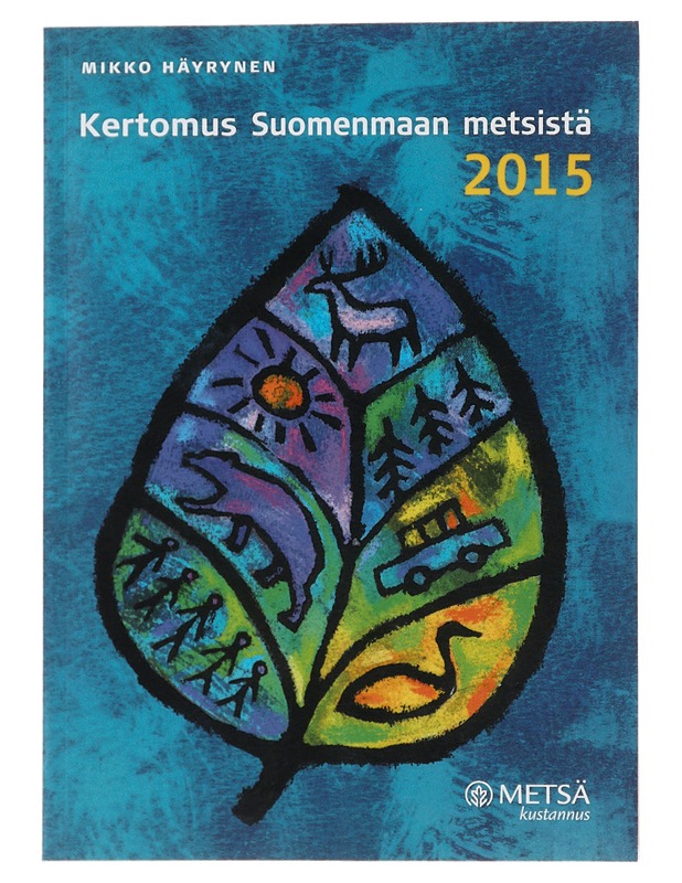 Kertomus Suomenmaan metsistä 2015 - Mikko Häyrynen - Kaunokirjallisuus - 10105482861 - 0