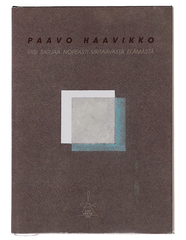 Viisi sarjaa nopeasti virtaavasta elämästä - Paavo Haavikko - Runot ja näytelmät - 10105482866 - 0