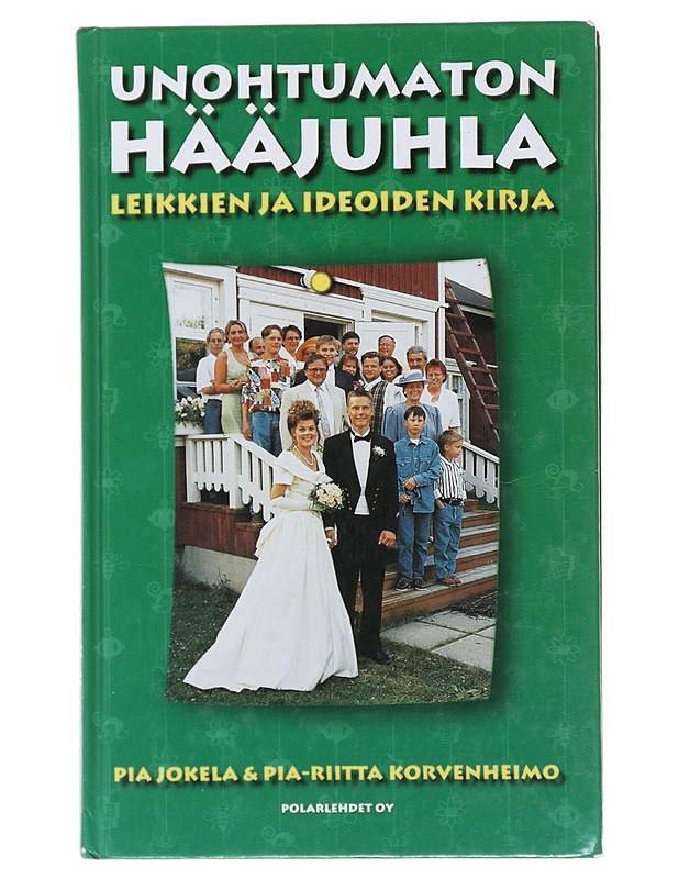 Unohtumaton hääjuhla : leikkien ja ideoiden kirja - Jokela, Pia - Tietokirjat ja oppaat - 10105482867 - 0