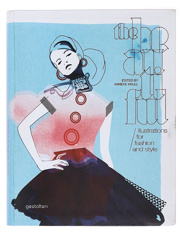 The beautiful: Illustrations for fashion and style - Anneke Krull - Taide- ja kulttuurikirjat - 10105482915 - 0