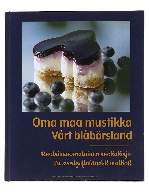 Oma maa mustikka vårt blåbärsland: Ruotsinsuomalainen ruokakirja - Ruotsinsuomalaisten keskusliito - Ruokakirjat - 10105482937 - 0