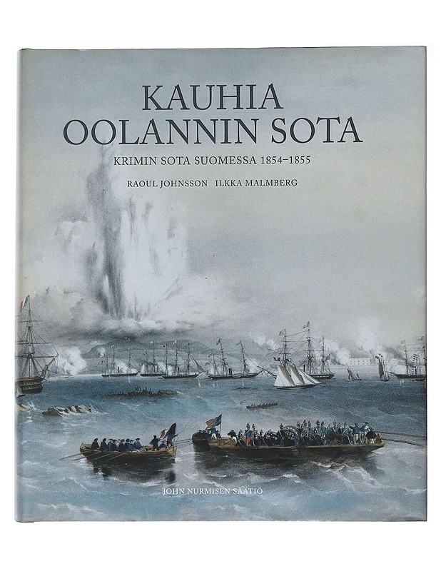 Kauhia Oolannin sota : Krimin sota Suomessa 1854-1855 - Johnsson, Raoul - Historiakirjat - 10105482962 - 0
