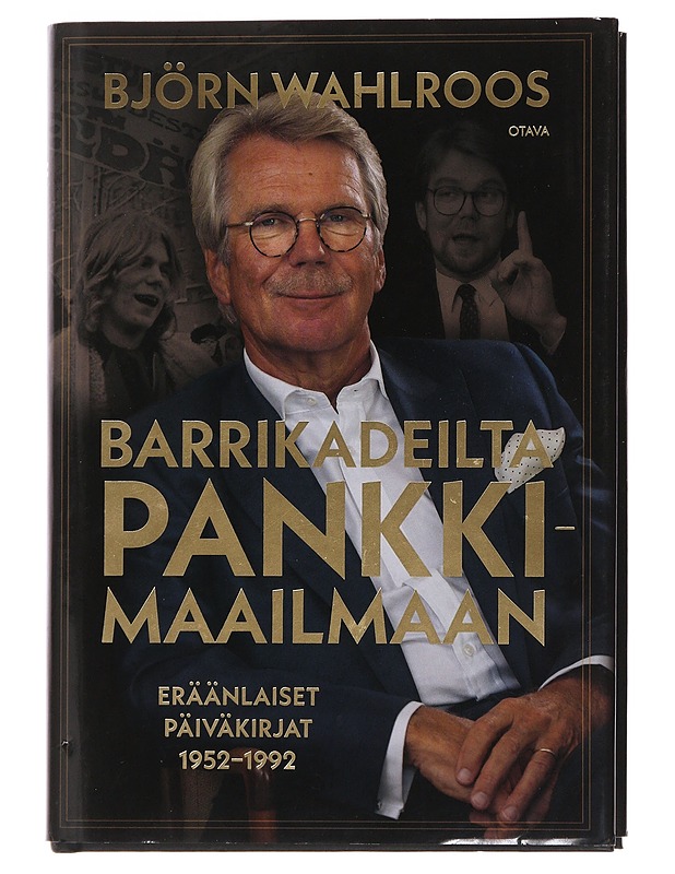 Barrikadeilta pankkimaailmaan : eräänlaiset päiväkirjat 1952-1992 - Björn Wahlroos - Elämäkerrat ja muistelmat - 10105482979 - 0