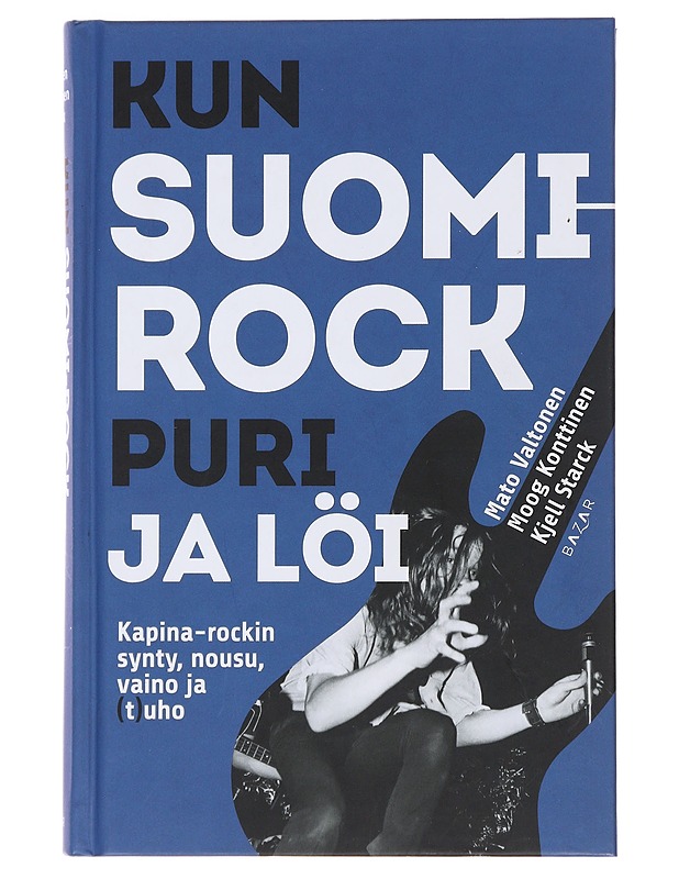 Kun Suomi-rock puri ja löi : kapina-rockin synty, nousu, vaino ja (t)uho - Valtonen, Mato - Historiakirjat - 10105483052 - 0