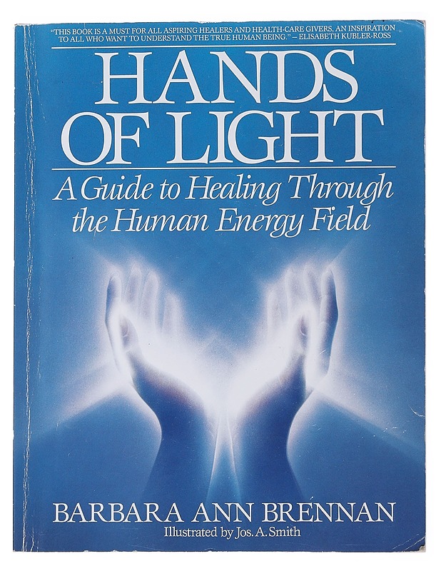 Hands of light : a guide to healing through the human energy field : a new paradigm for the human being in health, relationship, and disease - Barbara Ann Brennan - Tietokirjat ja oppaat - 10105483101 - 0