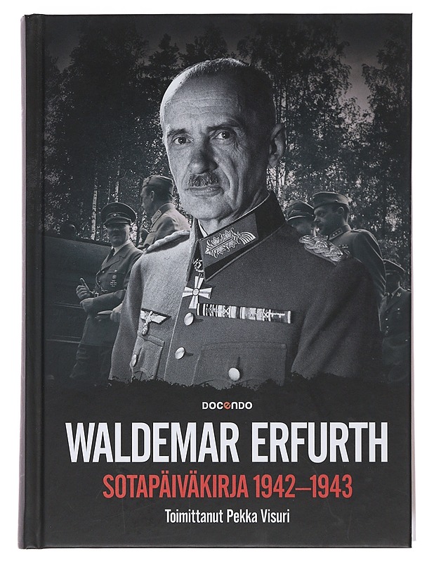 Waldemar Erfurth : sotapäiväkirja 1942-1943 - Erfurth, Waldemar - Elämäkerrat ja muistelmat - 10105483147 - 0
