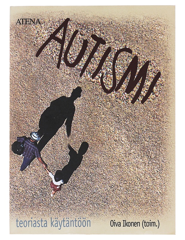 Autismi : teoriasta käytäntöön - Ikonen, Oiva - Tietokirjat ja oppaat - 10105483151 - 0