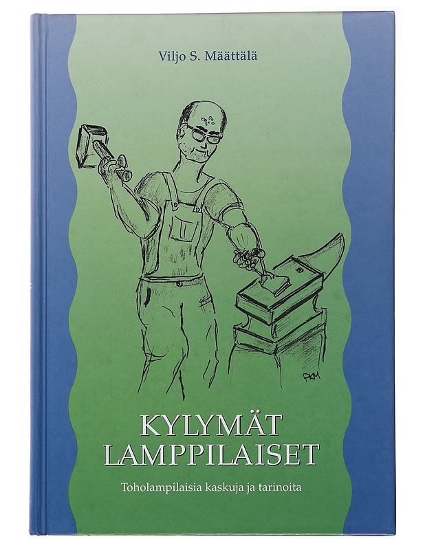 Kylymät lamppilaiset : toholampilaisia kaskuja ja tarinoita - Määttälä, Viljo S. - Romaanit ja novellit - 10105483162 - 0