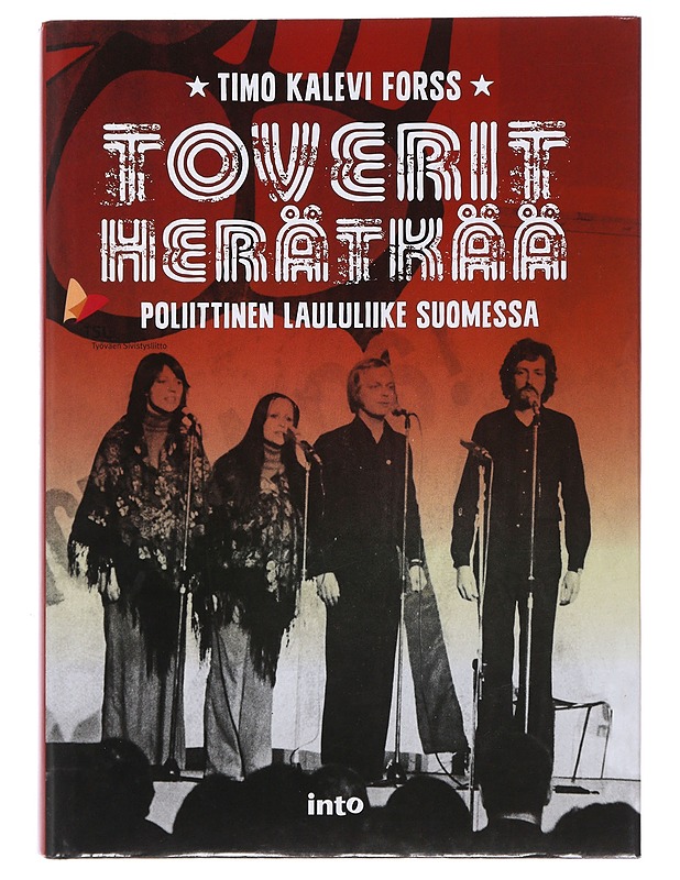 Toverit, herätkää : poliittinen laululiike Suomessa - Timo Kalevi Forss - Historiakirjat - 10105483170 - 0
