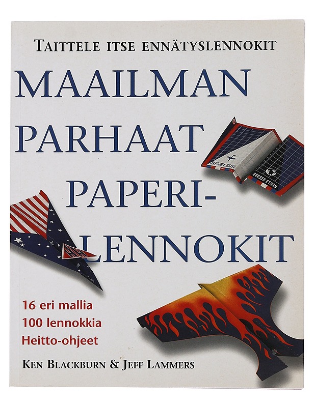 Maailman parhaat paperilennokit - Blackburn, Ken - Tietokirjat ja oppaat - 10105483239 - 0