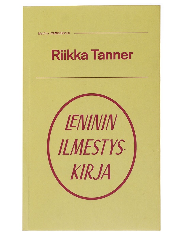 Leninin ilmestyskirja : kirjoituksia painajaisista, historiasta, kulttuurista ja politiikasta - Riikka Tanner - Historiakirjat - 10105483243 - 0