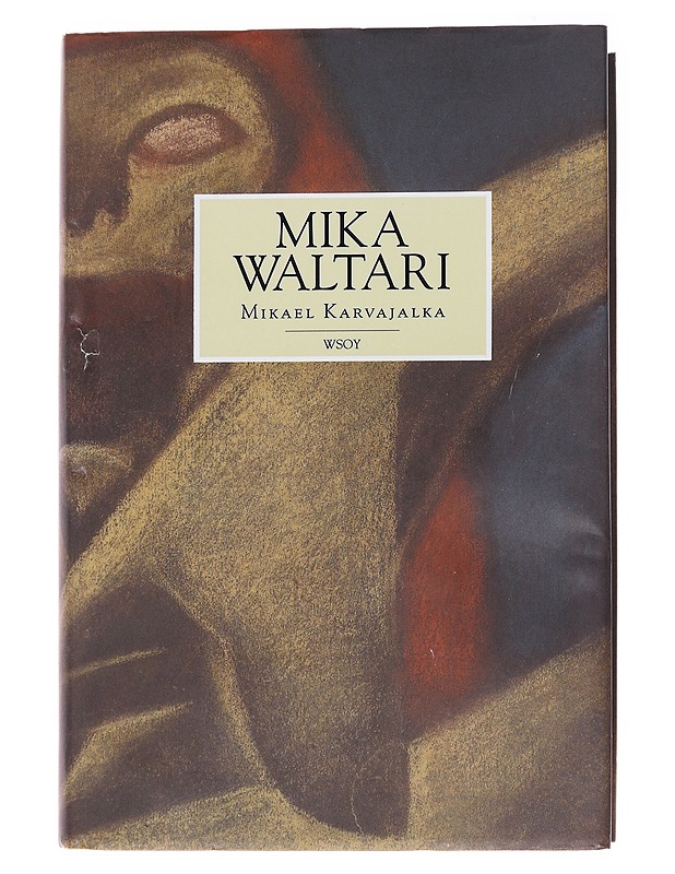 Mikael Karvajalka : Mikael Karvajalan nuoruus ja merkilliset seikkailut monessa maassa vuoteen 1527 asti kymmenenä kirjana hänen itsensä vilpittömästi kertomina - Mika Waltari - Romaanit ja novellit - 10105483257 - 0