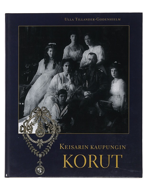Keisarin kaupungin korut Suomessa ja Ruotsissa olevista kokoelmista - Tillander-Godenhielm, Ulla - Historiakirjat - 10105483275 - 0