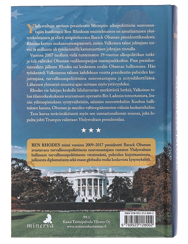 Obaman Valkoisessa talossa : presidentin neuvonantajan muistelmat - Rhodes, Ben - Elämäkerrat ja muistelmat - 10105483272 - 1