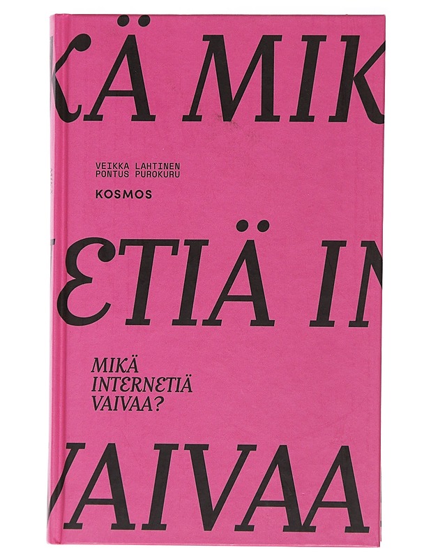 Mikä internetiä vaivaa? - Lahtinen, Veikka - Tietokirjat ja oppaat - 10105483278 - 0
