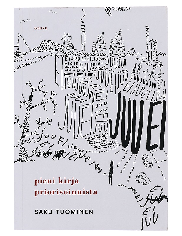 Juu ei : pieni kirja priorisoinnista - Saku Tuominen - Hyvinvointikirjat - 10105483307 - 0