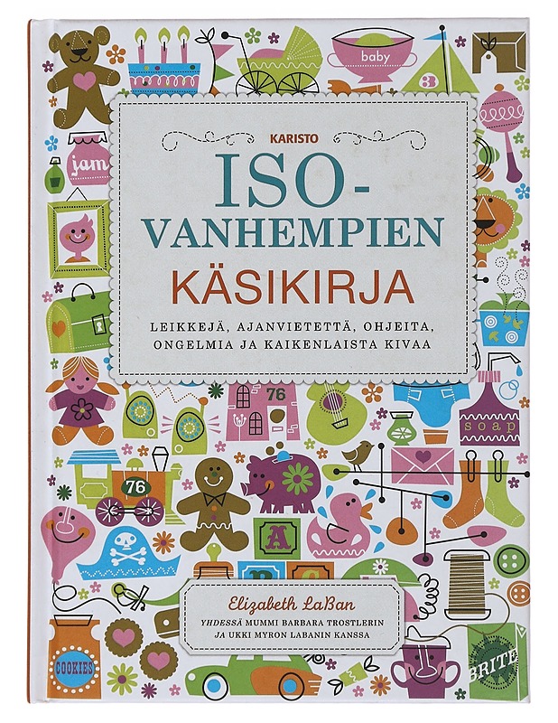 Isovanhempien käsikirja : leikkejä, ajanvietettä, ohjeita, ongelmia ja kaikenlaista kivaa - LaBan, Elizabeth - Hyvinvointikirjat - 10105483324 - 0