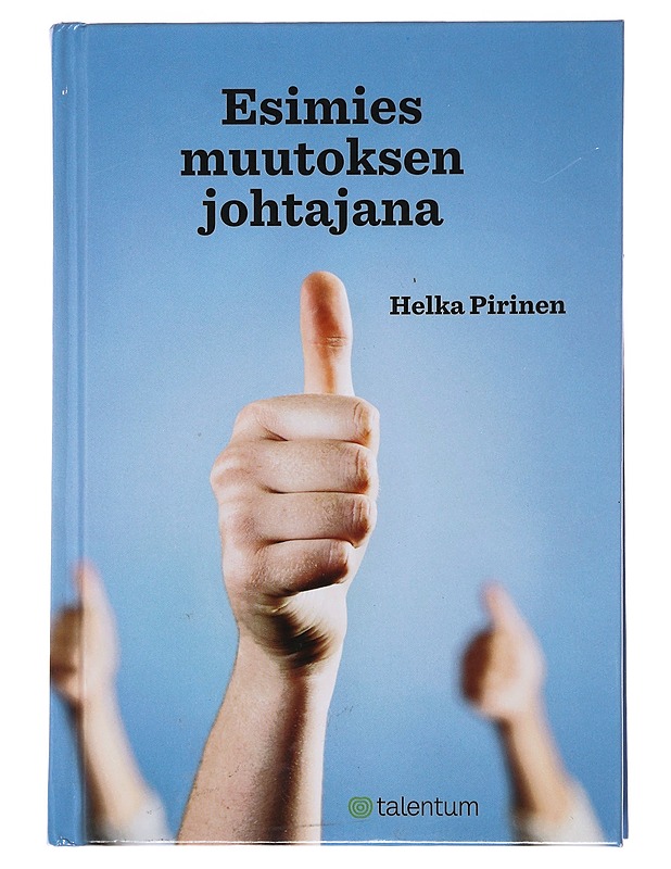 Esimies muutoksen johtajana - Helka Pirinen - Tietokirjat ja oppaat - 10105483339 - 0