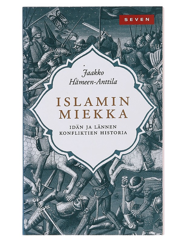 Islamin miekka : idän ja lännen konfliktien historia - Jaakko Hämeen-Anttila - Historiakirjat - 10105483400 - 0