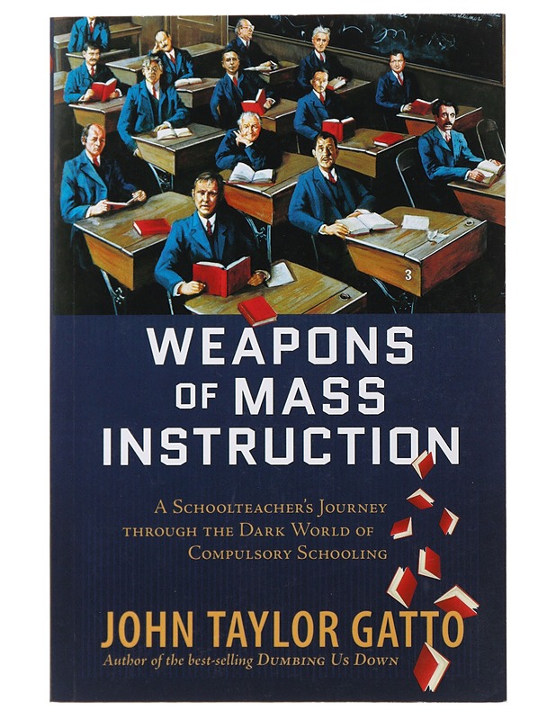 Weapons of Mass Instruction - John Taylor Gatto - Romaanit ja novellit - 10105483408 - 0