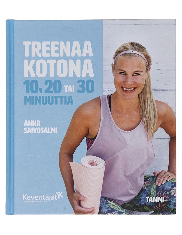 Treenaa kotona 10, 20 tai 30 minuuttia - Saivosalmi, Anna - Tietokirjat ja oppaat - 10105483477 - 0