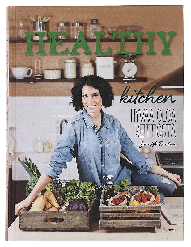 Healthy kitchen : hyvää oloa keittiöstä - Sara la Fountain - Ruokakirjat - 10105483485 - 0