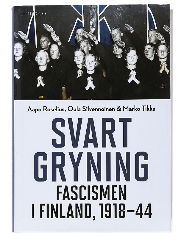 Svart gryning : fascismen i Finland, 1918-44 - Roselius, Aapo - Historiakirjat - 10105483557 - 0