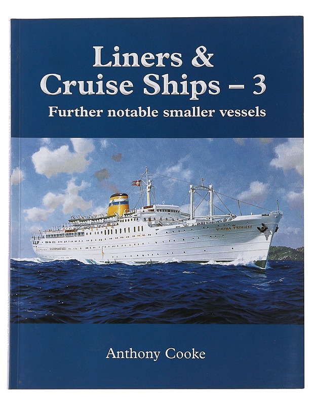 Liners & Cruise Ships-3 Further notable smaller vessels -Anthony Cooke - Tietokirjat ja oppaat - 10105483572 - 0