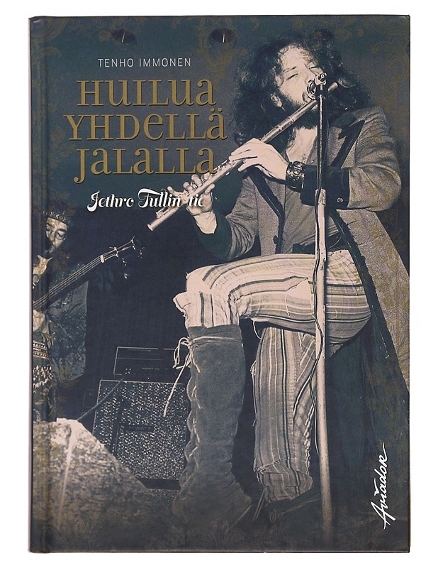 Huilua yhdellä jalalla : Jethro Tullin tie - Tenho Immonen - Historiakirjat - 10105483649 - 0