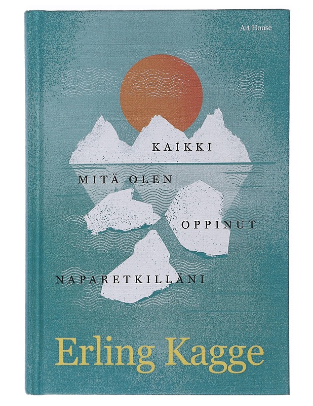 Kaikki mitä olen oppinut naparetkilläni - Kagge, Erling - Elämäkerrat ja muistelmat - 10105483686 - 0