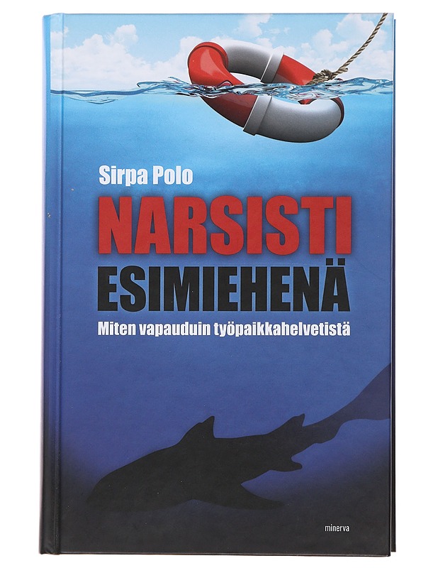 Narsisti esimiehenä : miten vapauduin työpaikkahelvetistä - Sirpa Polo - Tietokirjat ja oppaat - 10105483695 - 0