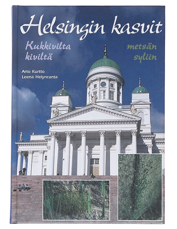 Helsingin kasvit : kukkivilta kiviltä metsän syliin - Kurtto, Arto - Tietokirjat ja oppaat - 10105483745 - 0