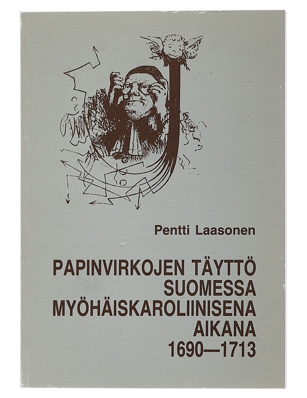 Papinvirkojen täyttö Suomessa myöhäiskaroliinisena aikana 1690-1713 - Pentti Laasonen - Tietokirjat ja oppaat - 10105483764 - 0