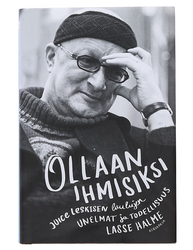 Ollaan ihmisiksi : Juice Leskisen laulujen unelmat ja todellisuus - Lasse Halme - Musiikki- ja elokuvakirjat - 10105483782 - 0