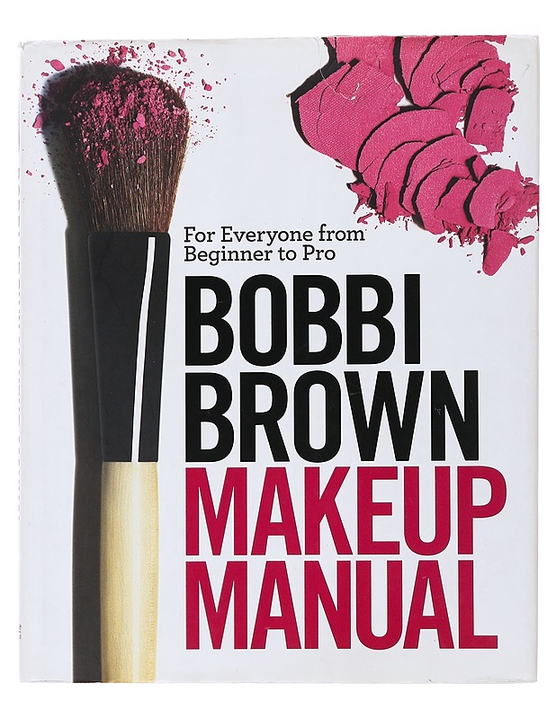Bobbi Brown makeup manual : for everyone from beginner to pro - Brown, Bobbi - Tietokirjat ja oppaat - 10105483793 - 0
