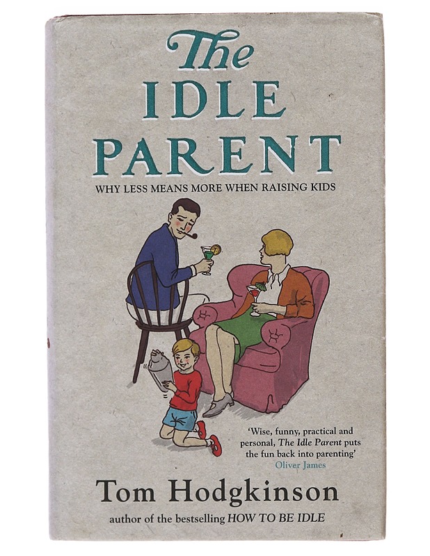 The Idle Parent - Hodgkinson, Tom - Tietokirjat ja oppaat - 10105483797 - 0