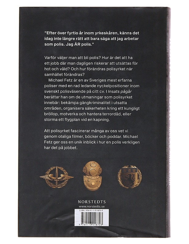 Insats pågår : från piketstyrka till terrorbekämpning - Fetz, Michael - Elämäkerrat ja muistelmat - 10105483816 - 1