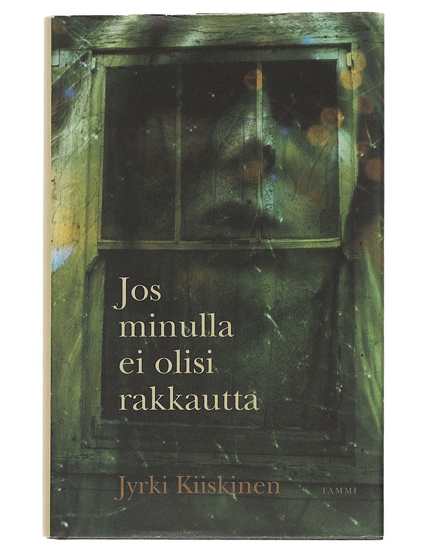 Jos minulla ei olisi rakkautta - Jyrki Kiiskinen - Romaanit ja novellit - 10105483822 - 0