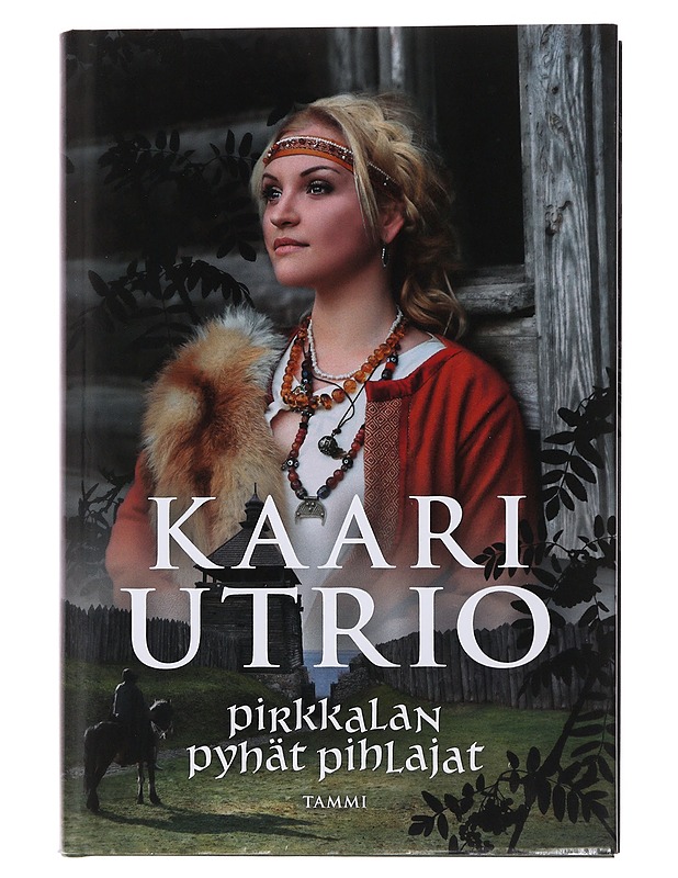 Pirkkalan pyhät pihlajat - Kaari Utrio - Romaanit ja novellit - 10105483876 - 0