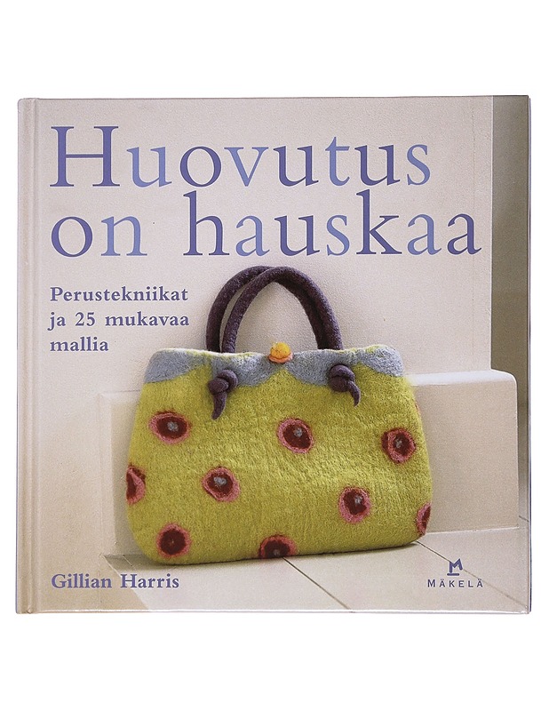Huovutus on hauskaa : perustekniikat ja 25 mukavaa mallia - Harris, Gillian - Tietokirjat ja oppaat - 10105484050 - 0