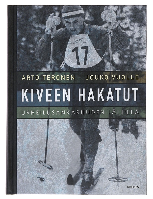 Kiveen hakatut : urheilusankaruuden jäljillä - Teronen, Arto - Historiakirjat - 10105484124 - 0