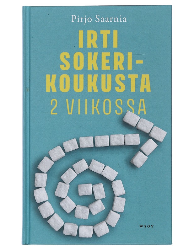 Irti sokerikoukusta 2 viikossa - Pirjo Saarnia - Tietokirjat ja oppaat - 10105484170 - 0