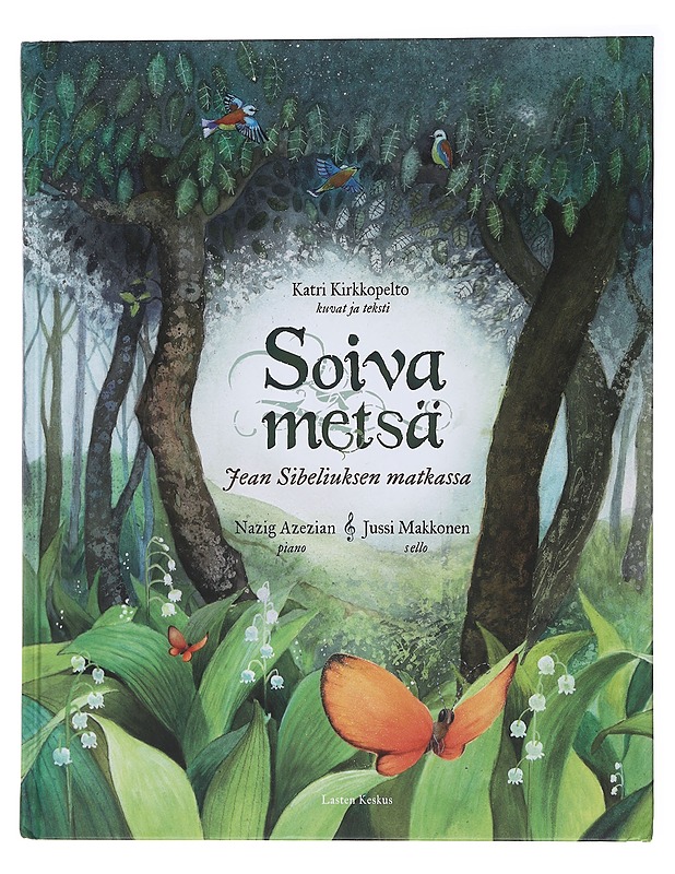 Soiva metsä : Jean Sibeliuksen matkassa - Kirkkopelto, Katri - Lastenkirjat - 10105484196 - 0