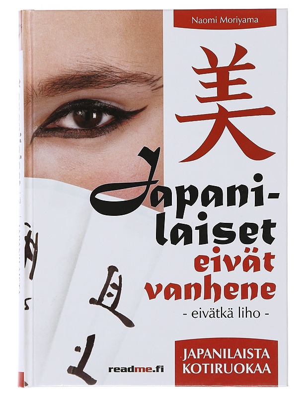 Japanilaiset eivät vanhene, eivätkä liho - Moriyama, Naomi - Ruokakirjat - 10105484233 - 0