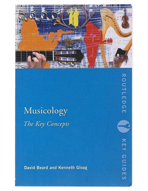 Musicology : the key concepts - Beard, David - Tietokirjat ja oppaat - 10105484249 - 0