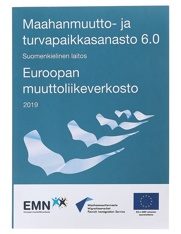 Turvapaikka- ja maahanmuuttosanasto 6.0 - kohti parempaa vertailukelpoisuutta : suomenkielinen laitos - Brewis, Kielo - Historiakirjat - 10105484331 - 0