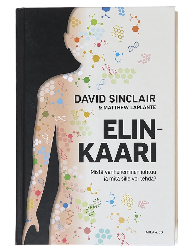 Elinkaari : mistä vanheneminen johtuu ja mitä sille voi tehdä? - Sinclair, David A. - Tietokirjat ja oppaat - 10105484348 - 0
