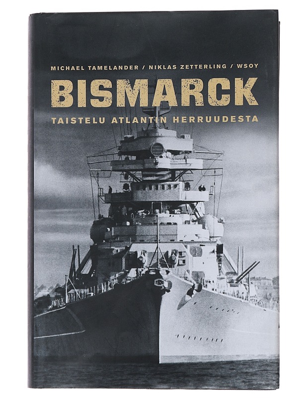 Bismarck : taistelu Atlantin herruudesta - Tamelander, Michael - Historiakirjat - 10105484409 - 0