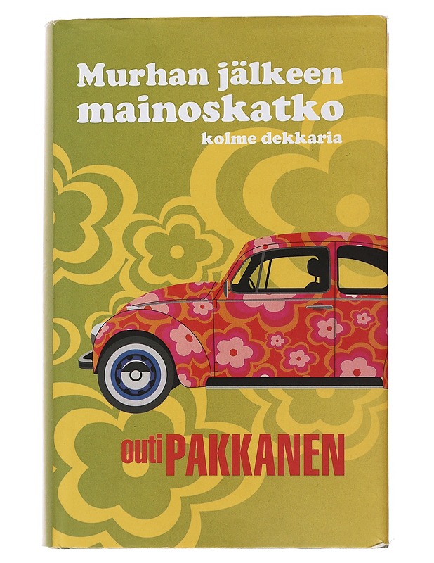 Murhan jälkeen mainoskatko : kolme dekkaria - Outi Pakkanen - Jännitys ja dekkarit - 10105484432 - 0